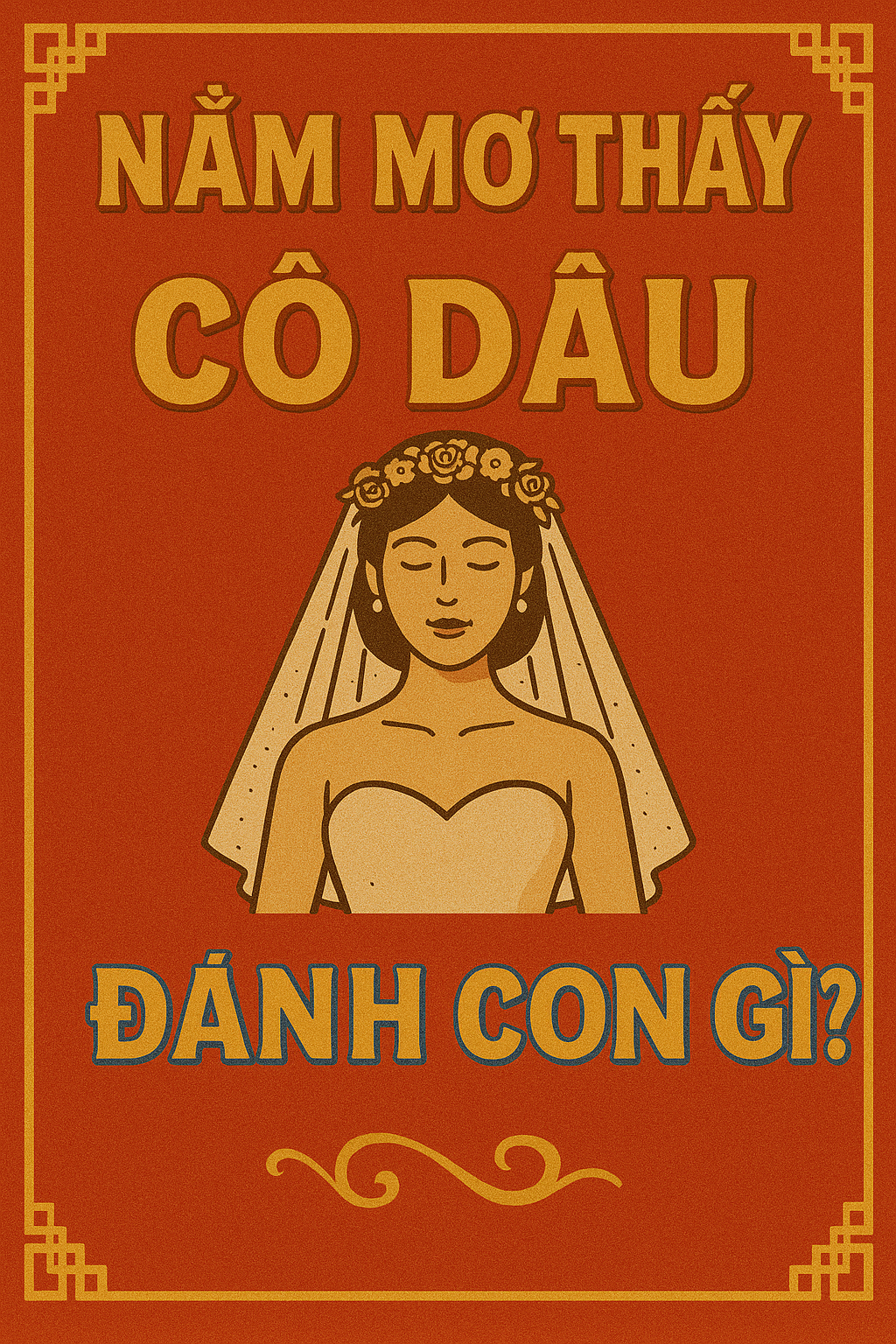 Nằm mơ thấy cô dâu đánh con gì? – Chiêm bao thấy cô dâu là điềm gì?