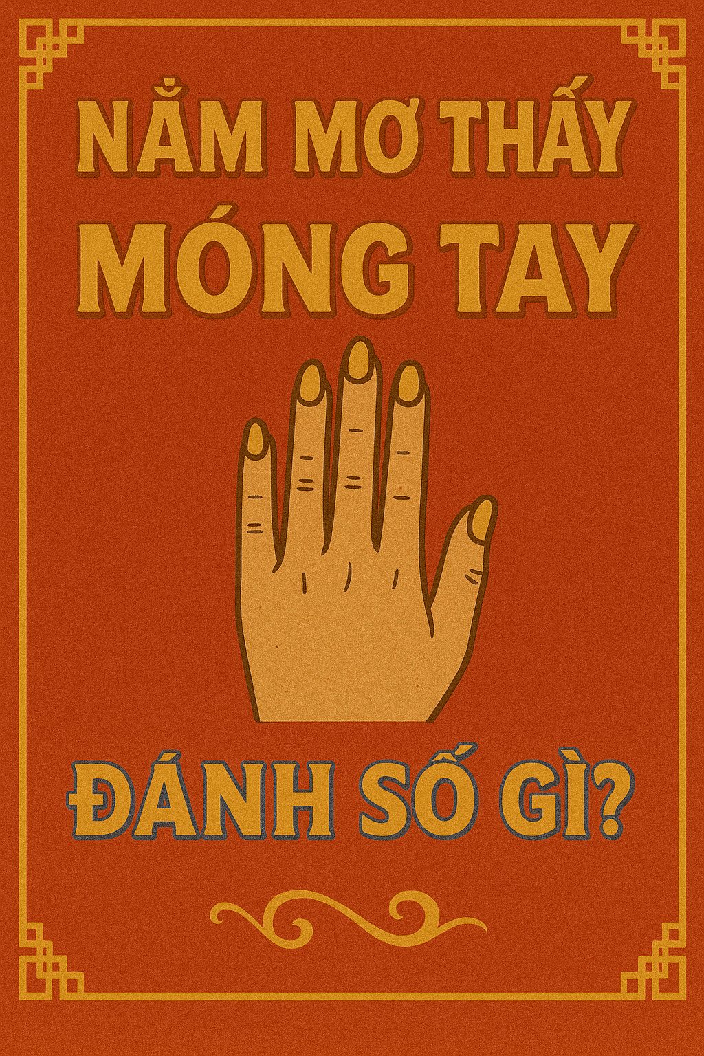Mơ Thấy Móng Tay Đánh Con Gì? Giải Mã Điềm Báo & Con Số May Mắn