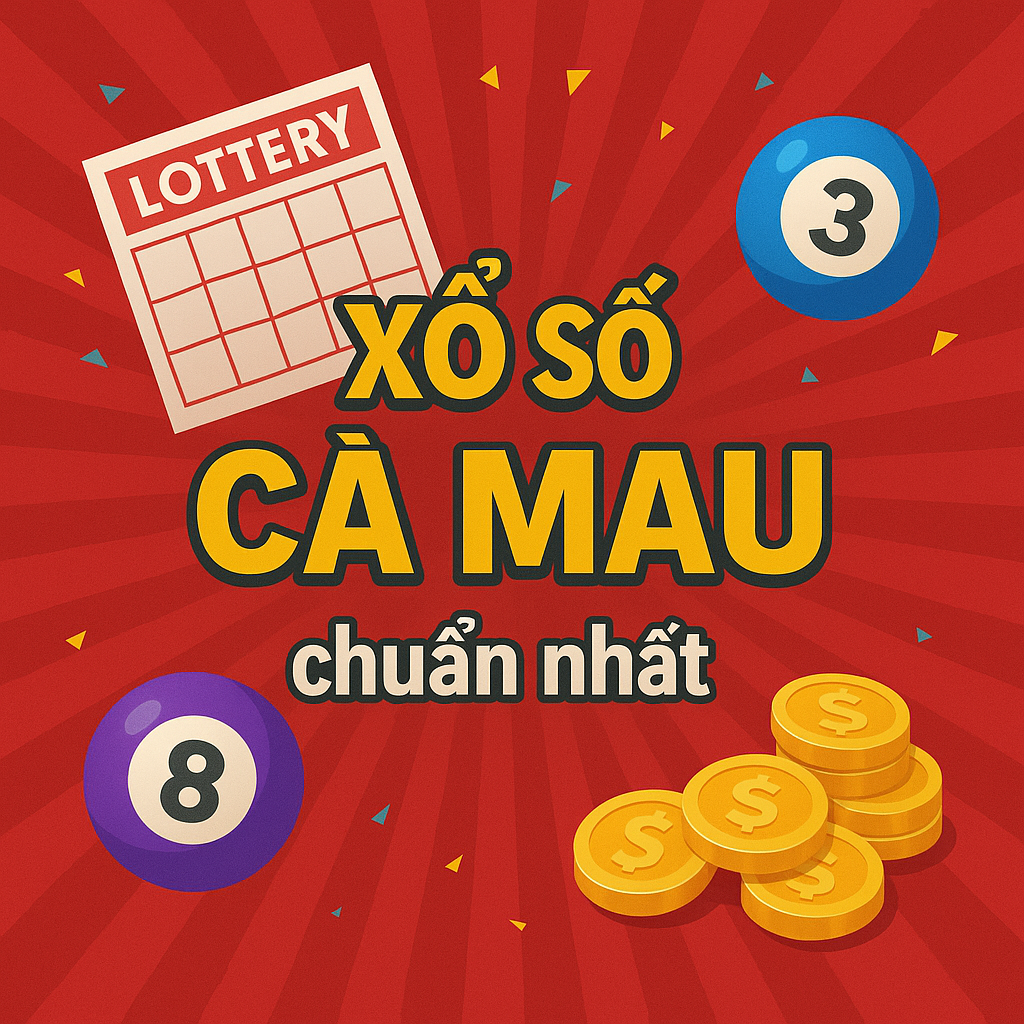 Soi Cầu CM ngày 5/5/2025 – Dự Đoán Xổ Số Cà Mau ngày 5/5